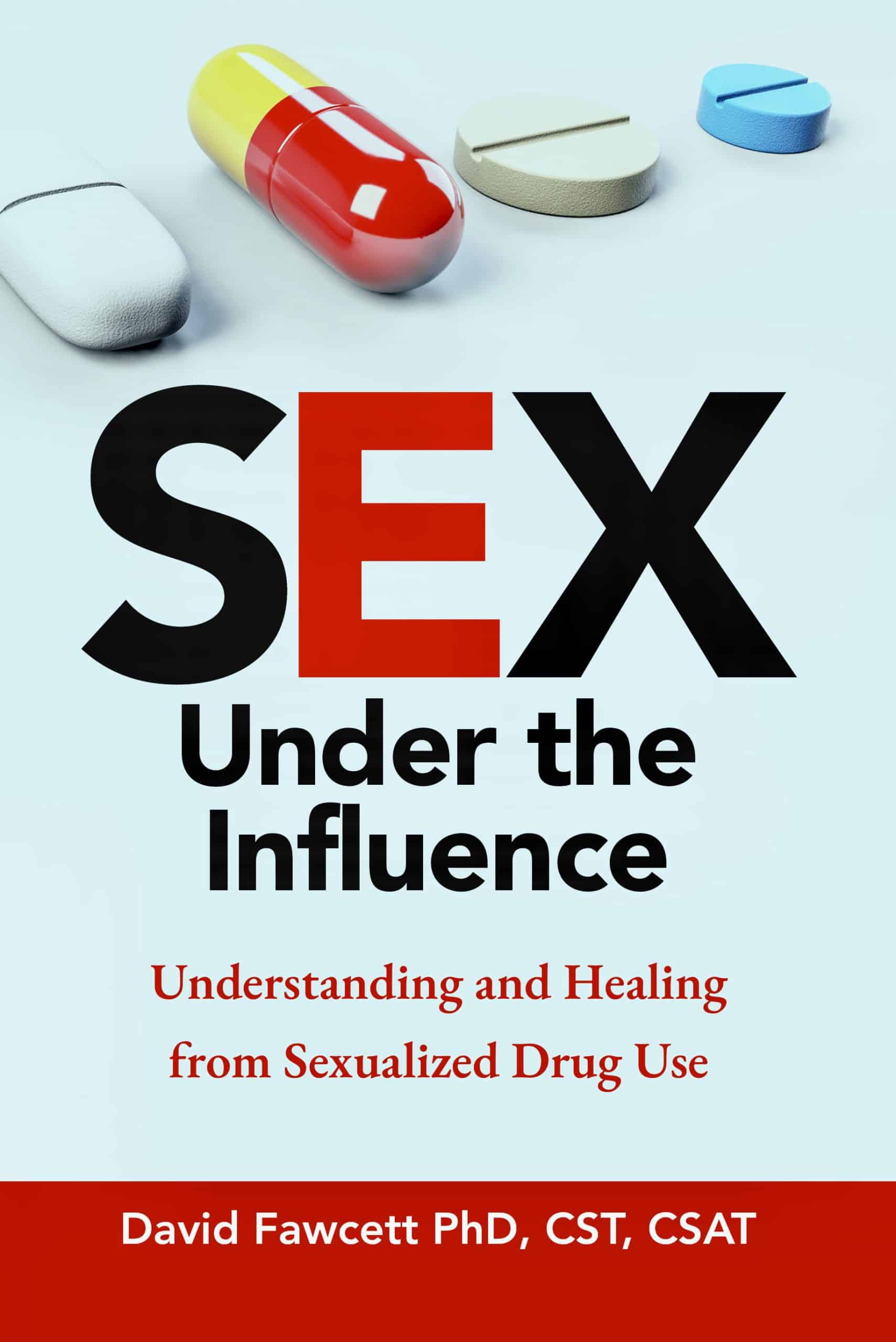 Sex Under the Influence by David Fawcett, PhD.
